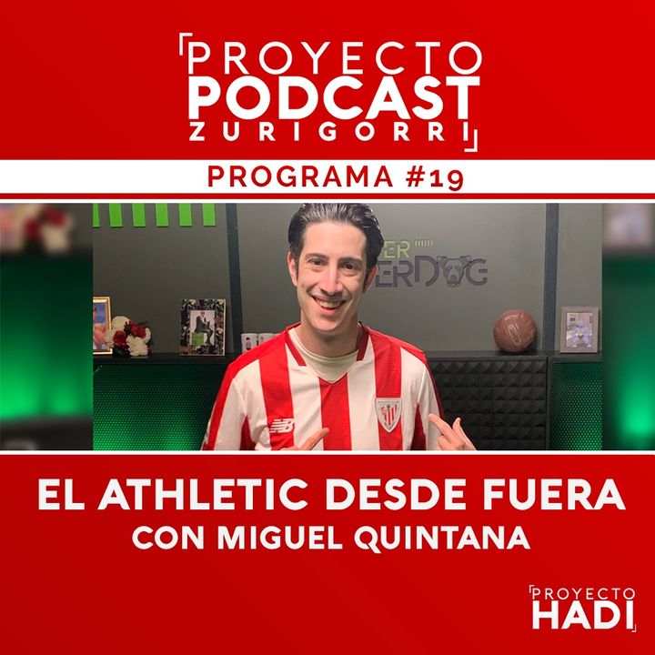 Programa #19 - El Athletic desde fuera, con Miguel Quintana