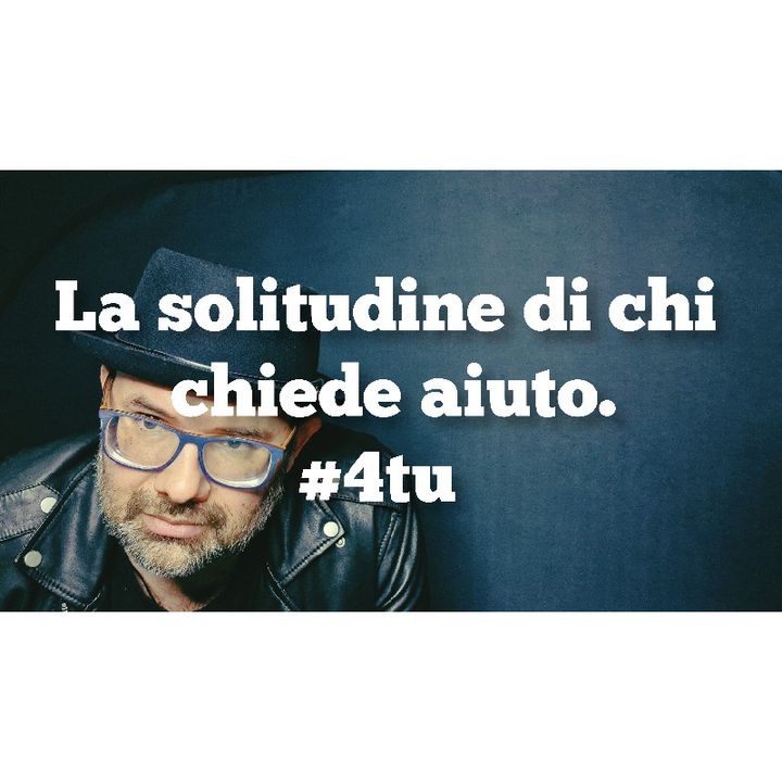 Episodio 818 - La solitudine di chi chiede aiuto.