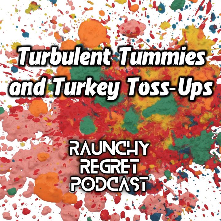 Turbulent Tummies and Turkey Toss Ups