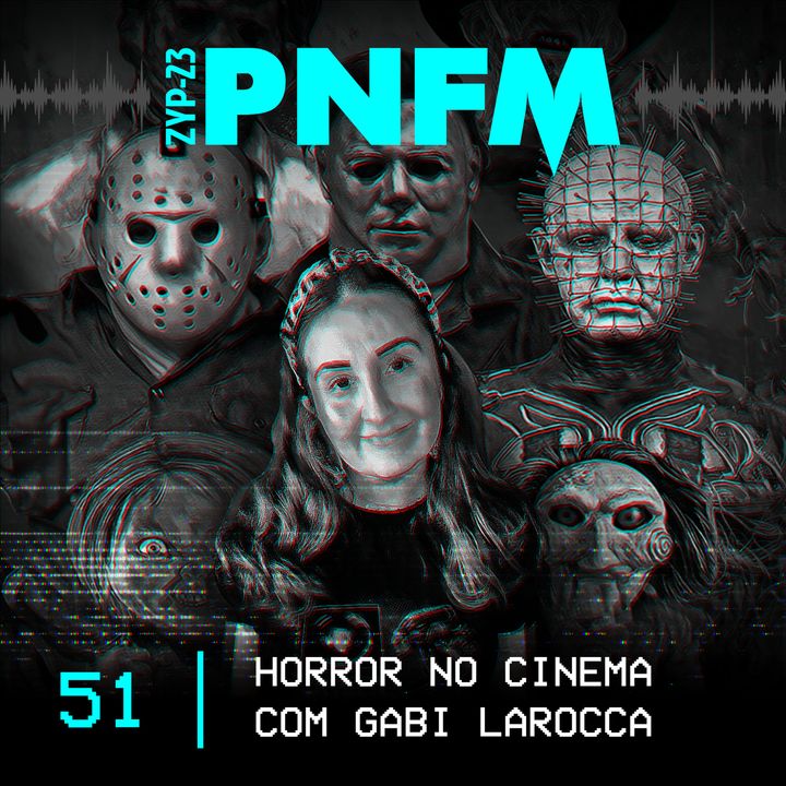 PNFM - EP051 - Horror no Cinema com Gabi Larocca