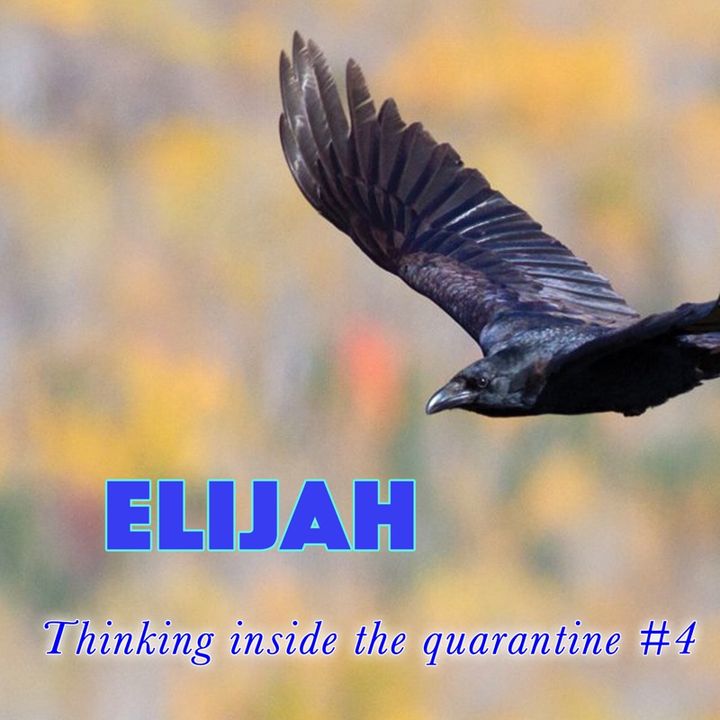 Elijah, 1 Kings 17 (Thinking Inside the Quarantine #4)