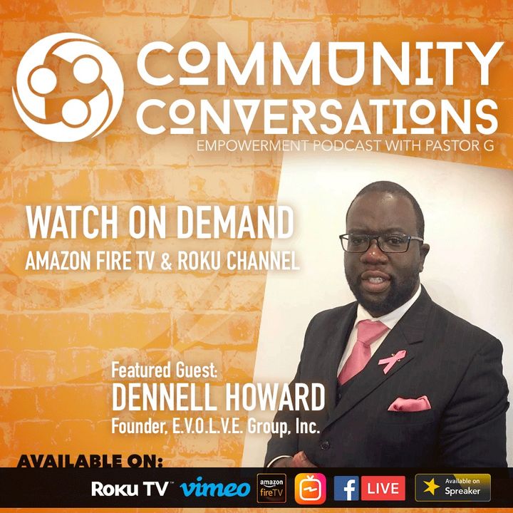 Community Conversations TV Podcast with Dennell Howard and E.V.O.L.V.E. Group, Inc. Episode 1