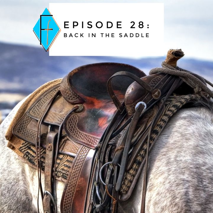 Episode 028: Back in the Saddle