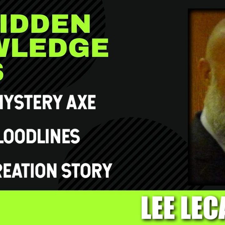 Ancient Mystery Axe - Sacred Bloodlines - Hidden Creation Story with Lee LeCaptain