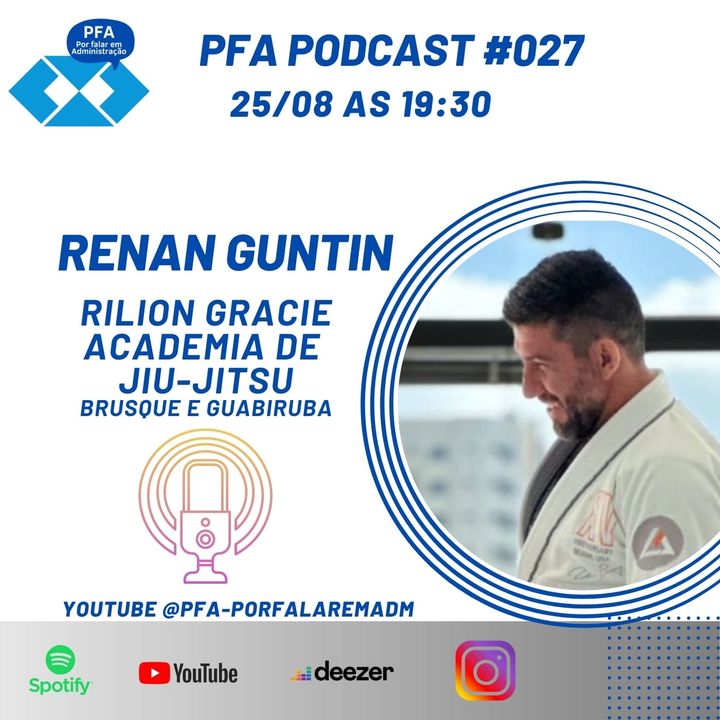 PFA #027 - RENAN GUNTIN - RILION GRACIE JIU-JITSU (BRUSQUE E GUABIRUBA)_Podcast