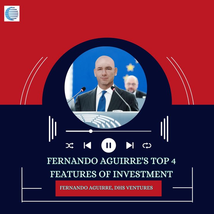 Fernando Aguirre's Top 4 Features of Investment