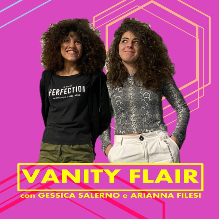 VANITY FLAIR con Gessica & Arianna