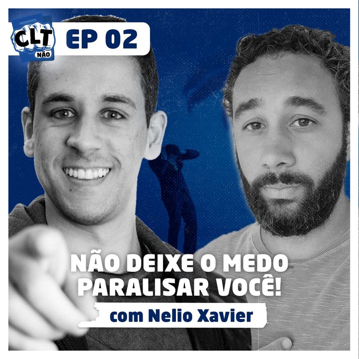 EP 02 - Como se conectar com pessoas f*das - com Nélio Xavier
