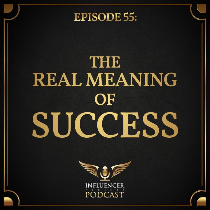 Episode 55: The Real Meaning Of Success