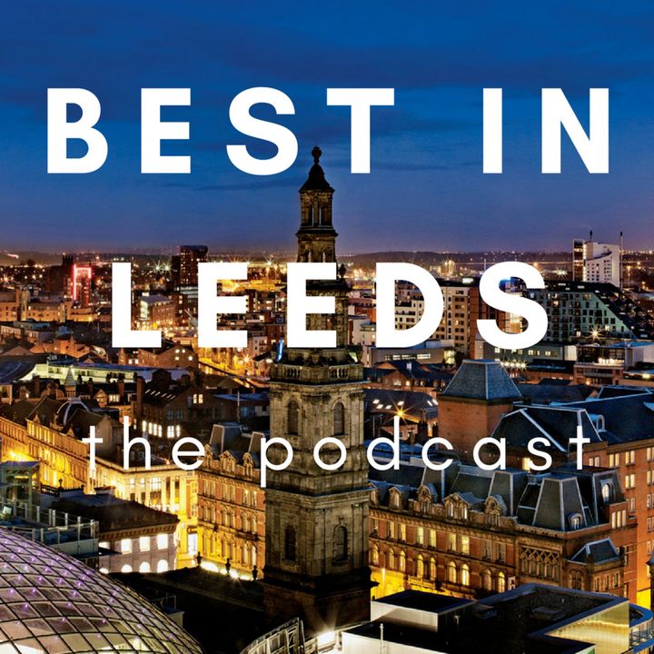 Best in Leeds: The Podcast