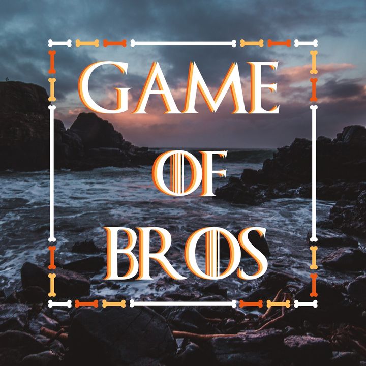 Game of Bros: House of the Dragon