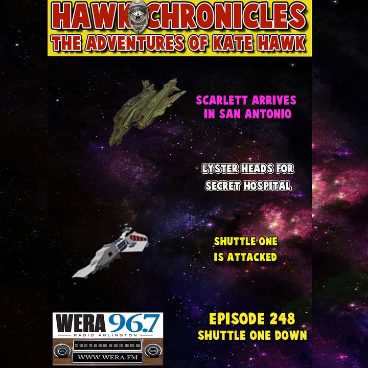 Episode 248 Hawk Chronicles "Shuttle One Down"