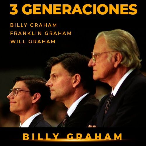 Billy Graham, Franklin Graham y Will Graham en ESPAÑOL- LEGADO DEL EVANGELIO-3 Generaciones