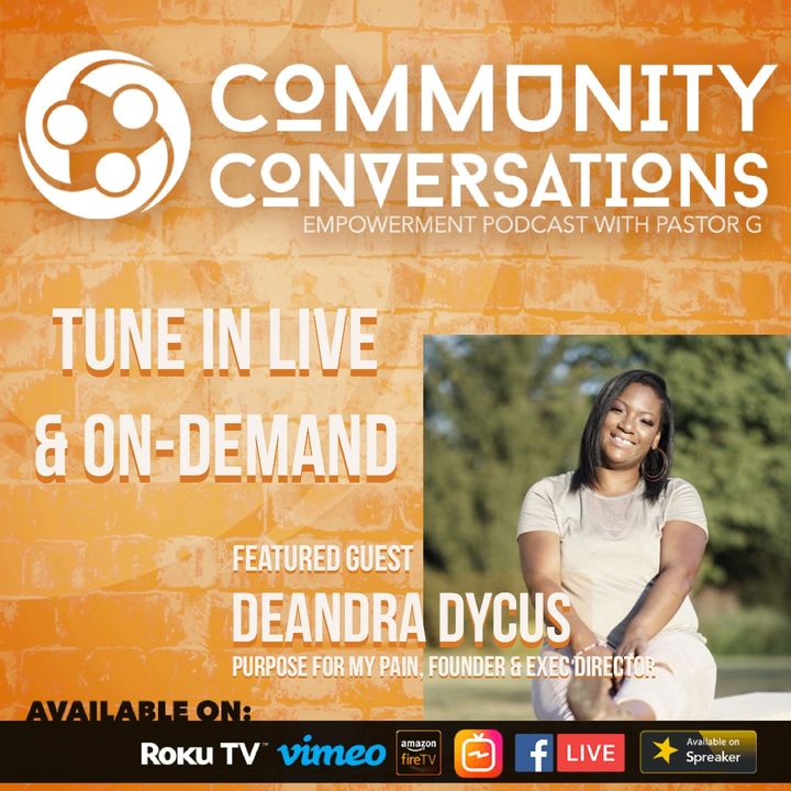 Deandra Dycus founder of Purpose 4 My Pain on Community Conversation Podcast Episode 2