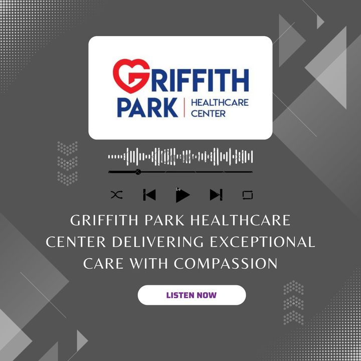 Griffith Park Healthcare Center Delivering Exceptional Care with Compassion