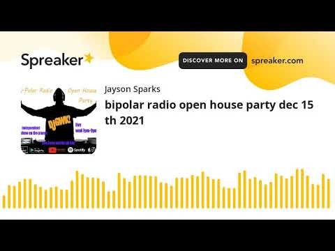 bipolar radio open house party dec 15 th 2021