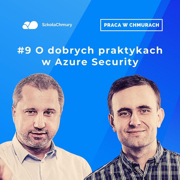Odc. #9 O dobrych praktykach w Azure Security. Gość: Andrzej Kokociński