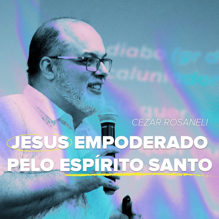 Jesus empoderado pelo Espírito Santo // pr. Cézar Rosaneli