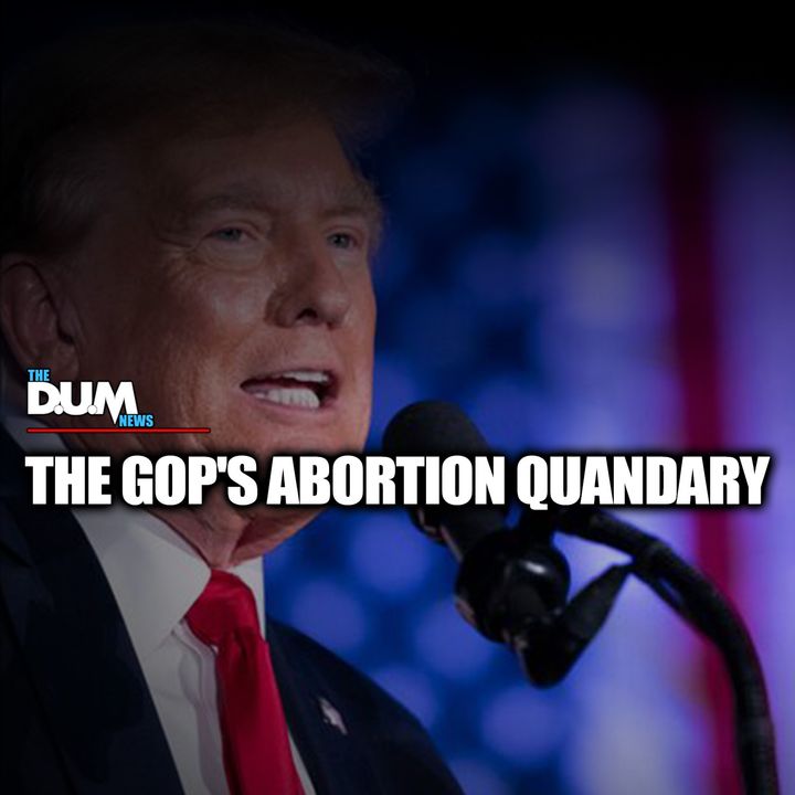 The DUM News: Navigating the GOP's Abortion Dilemma: Trump's Influence