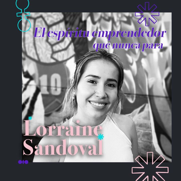 Lorraine Sandoval, el espíritu emprendedor que nunca para