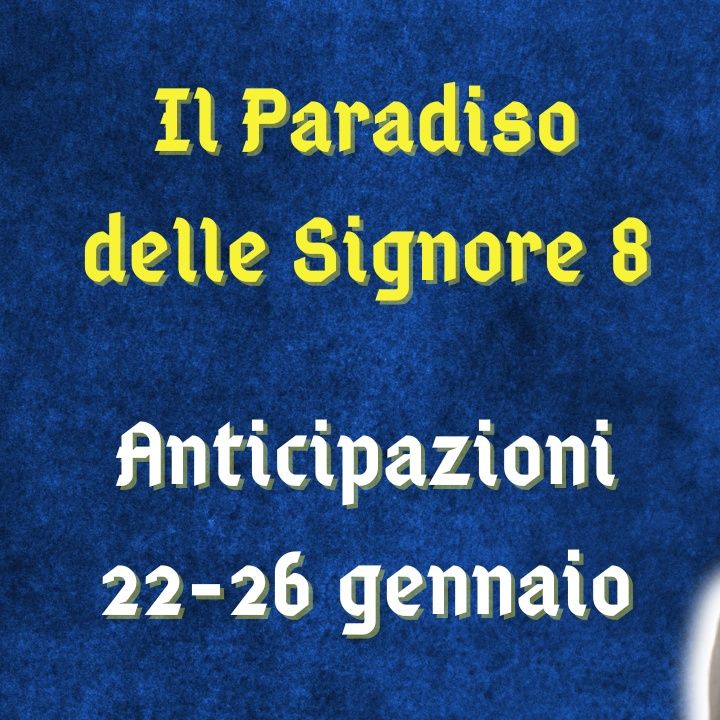Il Paradiso delle Signore 8, anticipazioni dal 22 al 26 gennaio 2024: Umberto indaga su Matteo e lo ricatta