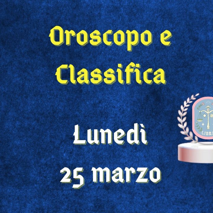 Oroscopo e classifica di lunedì 25 marzo 2024: il Plenilunio d'Aria premia i Pesci