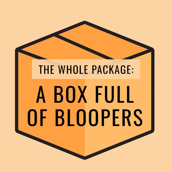 Episode 25, “A Box Full of Bloopers”