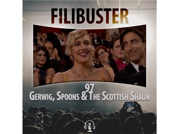 97 - Gerwig, Spoons and The Scottish Shaun