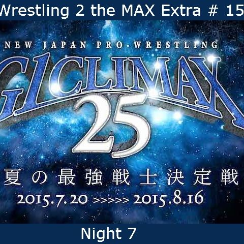 W2M Extra # 15:  NJPW G1 Climax 25 Night 7