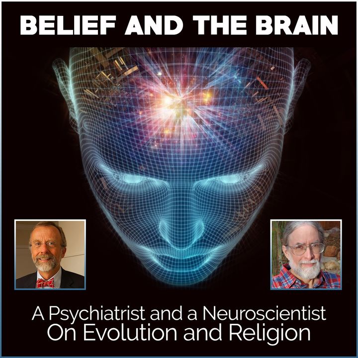 Belief and the Brain: a Psychiatrist and a Neuroscientist on Evolution and Religion