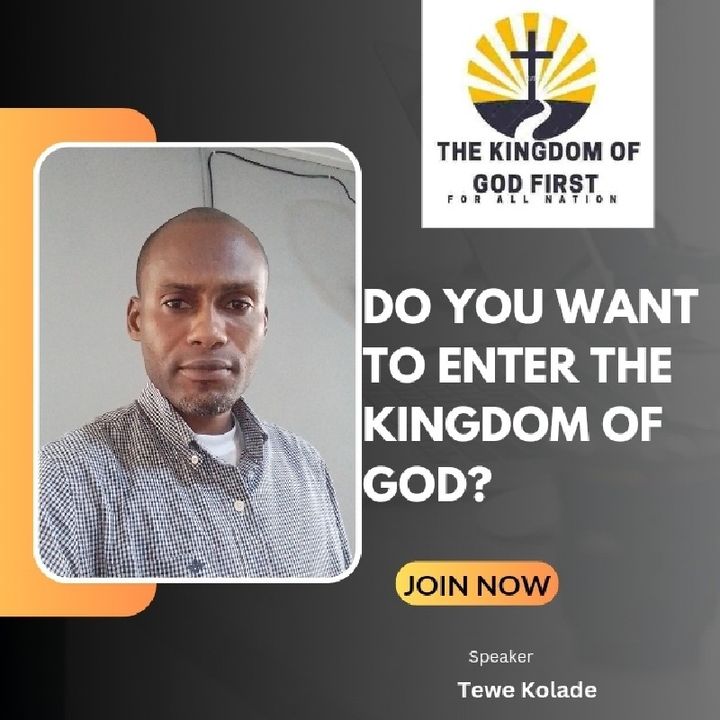 DO YOU WANT TO ENTER THE KINGDOM OF GOD?