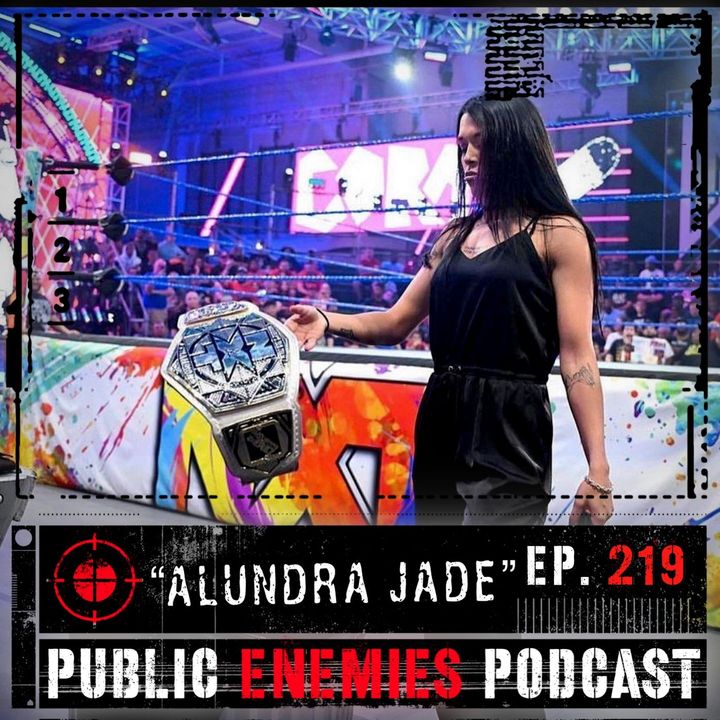 Ep. 219 “Alundra Jade” | NXT 2.0’Block, Ric Flair’s Last Match + AEW Dynamite & more.