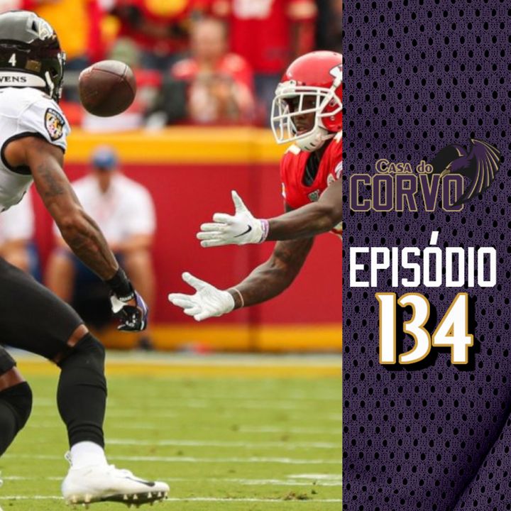 Casa do Corvo Podcast 134 - Ravens vs Chiefs Preview