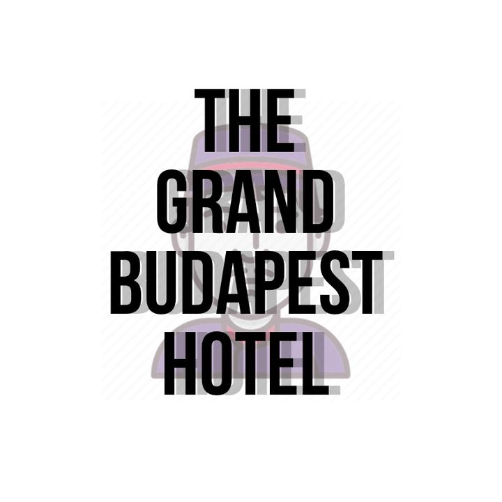 EP. 10  - The Grand Budapest Hotel