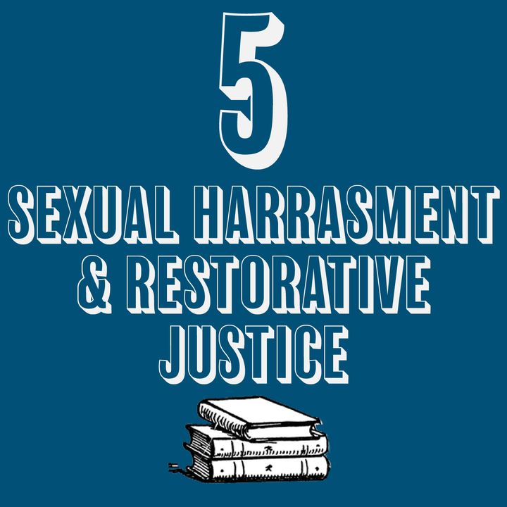 5 - Sexual Harassment & Restorative Justice