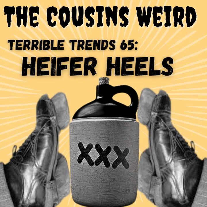 Terrible Trends 65: Heifer Heels!