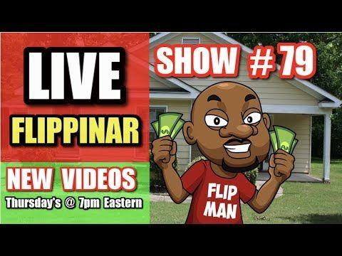 Live Show #79 | Flipping Houses Flippinar: House Flipping With No Cash or Credit 11-29-18
