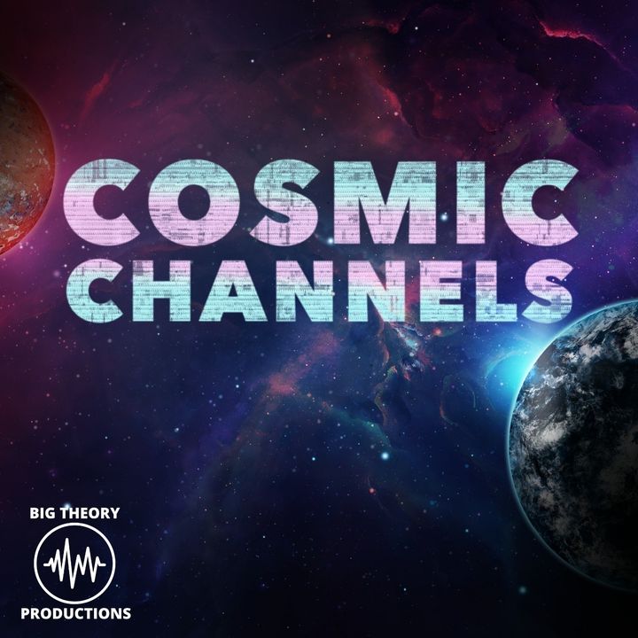 Cosmic Channels