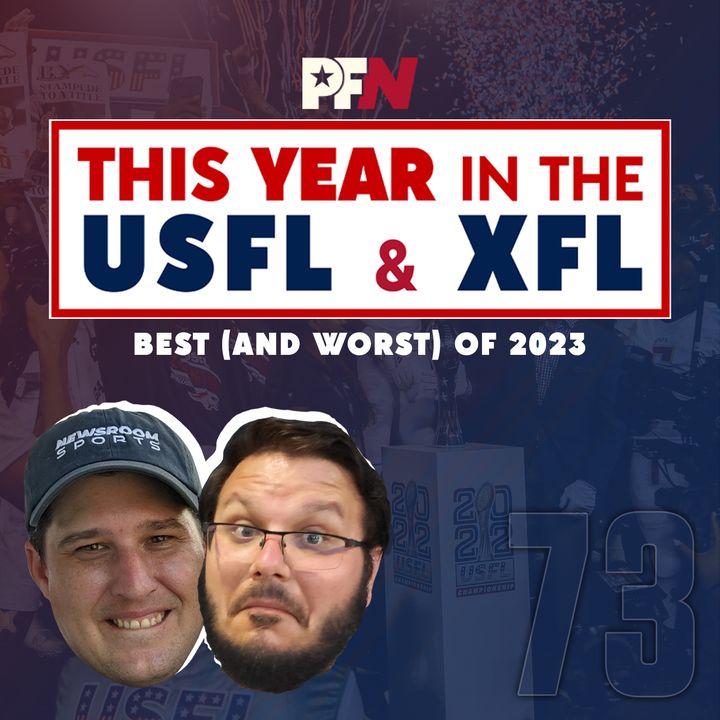 This Year in the USFL & XFL 2023 | USFL Podcast #73