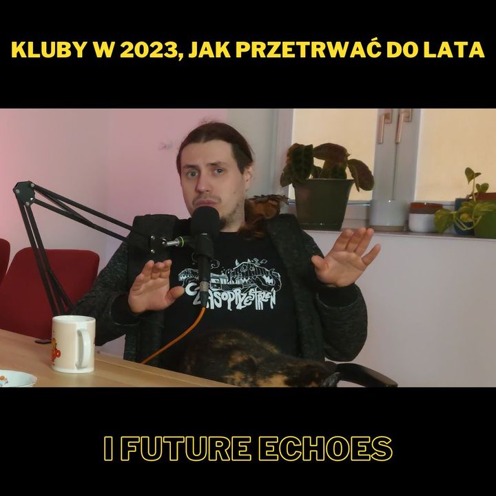 141. Kluby w 2023, jak przetrwać do lata i Future Echoes - z Pawłem Andrzejem Drygasem