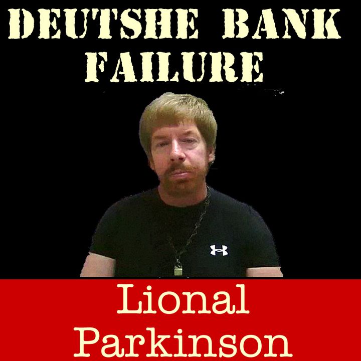 F2F Radio: Lional Parkinson Reveals Deutshe Bank Failure!
