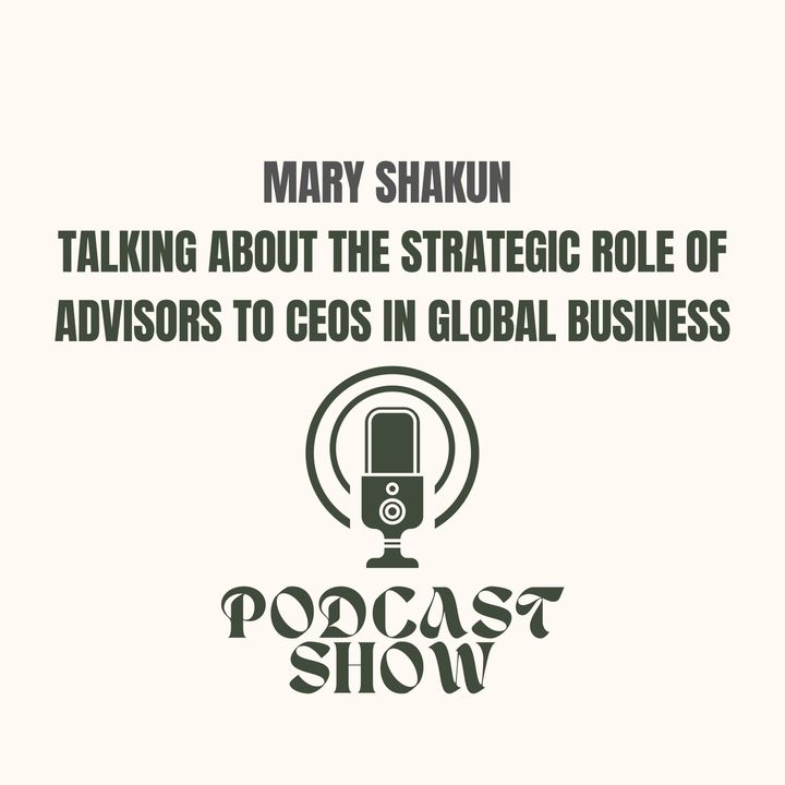 Mary Shakun Talking About The Strategic Role Of Advisors To CEOs In Global Business