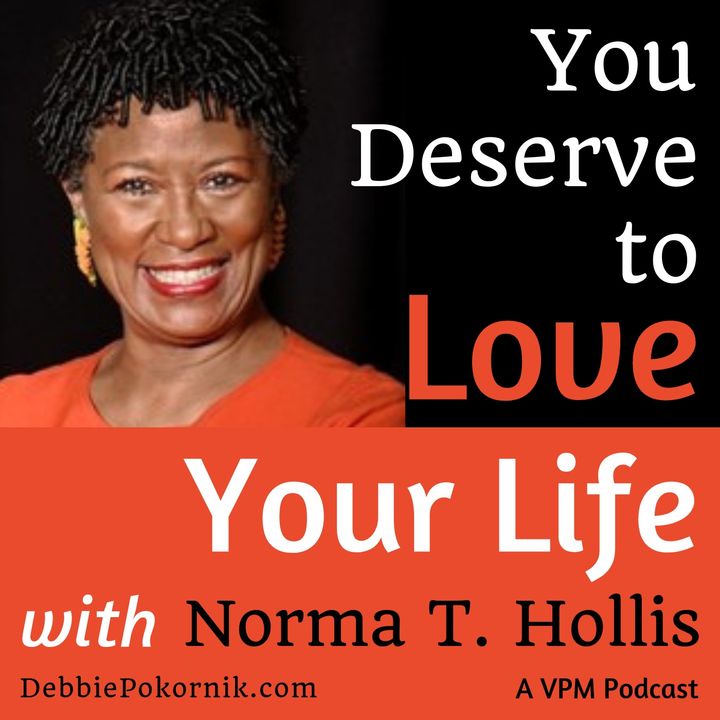 Vibrant Powerful Moms with Debbie Pokornik - Helping Everyday Women Create Extraordinary Lives!: You Deserve to Love Your Life with Norma T.