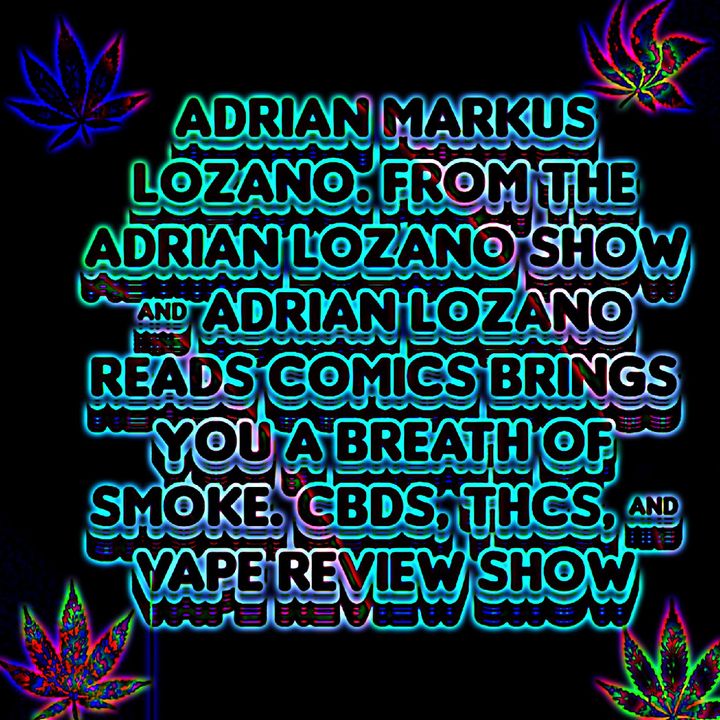 Adrian Lozano CBD Smoking Review Show