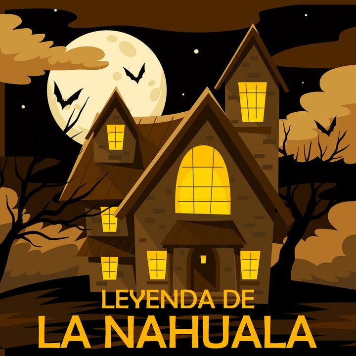 Leyenda de La Nahuala - Versión de Luis Bustillos - Historias de Brujas