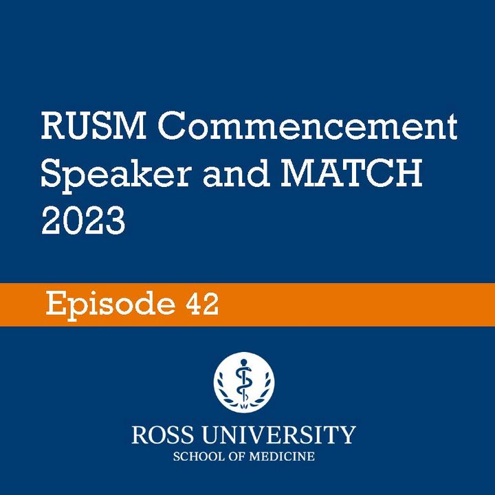 Episode 42 - RUSM Commencement Speaker and MATCH 2023