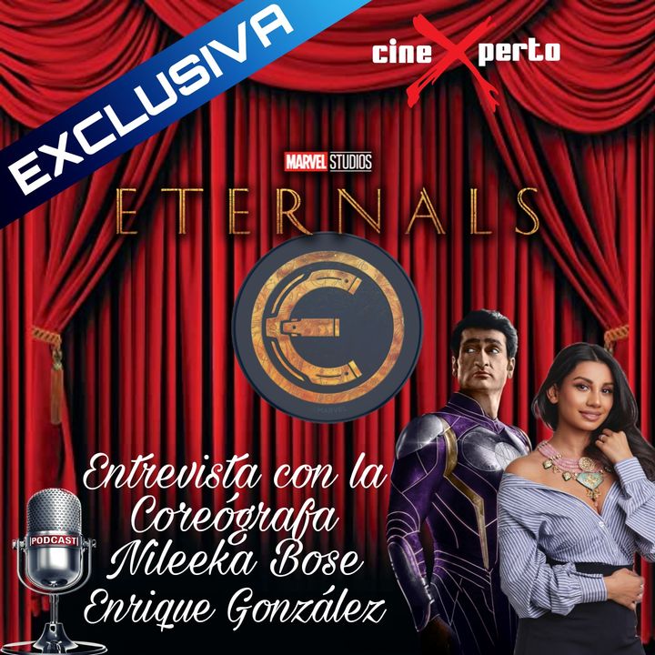 CineXperto "Eternals" de Marvel y la Entrevista con la coreógrafa Nileeka Bose