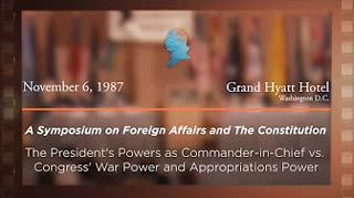 Panel I: The President's Powers as Commander-in-Chief vs. Congress's War Power and Appropriations Power [Archive Collection]