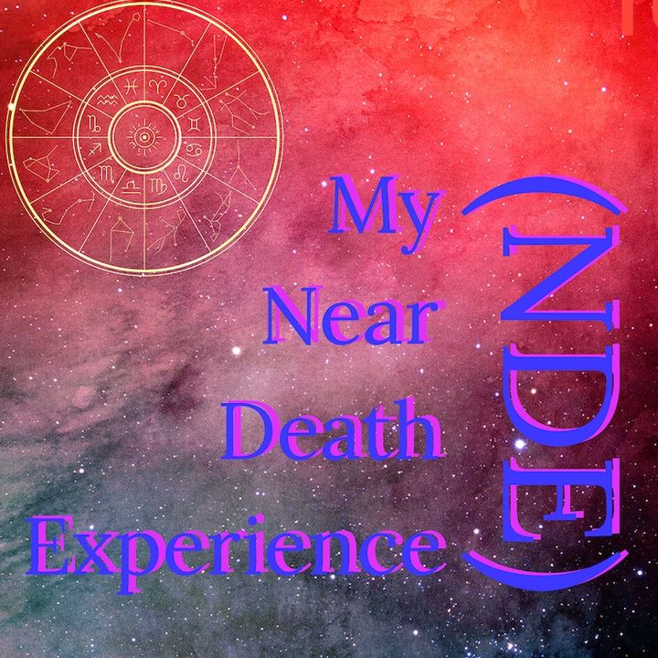 My Near Death Experience (NDE)