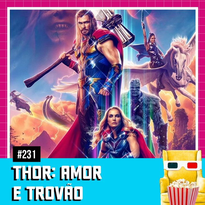 EP 231 - Thor: Amor e Trovão
